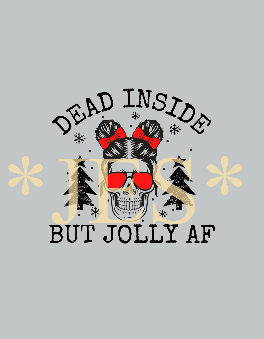 Christmas Dead Inside But Jolly AF Design