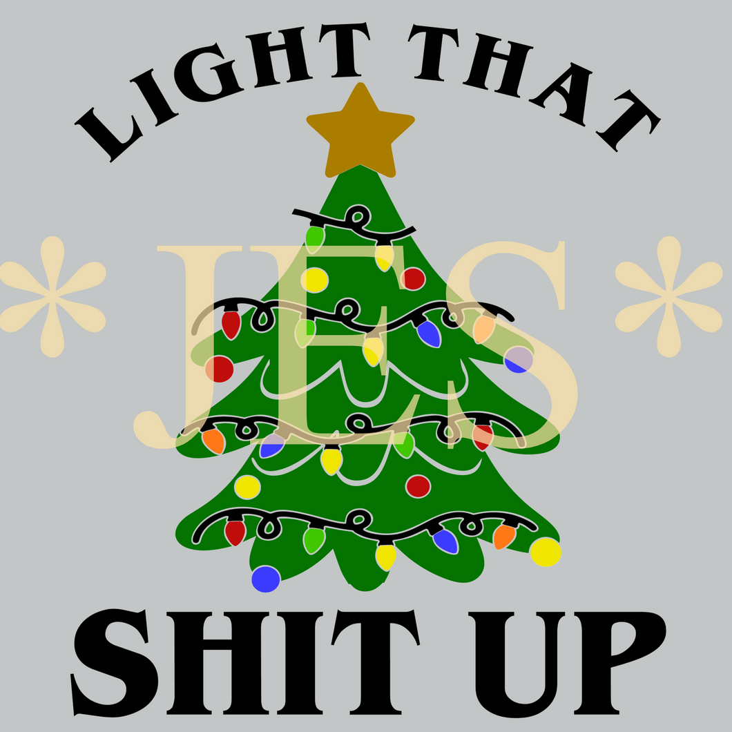 Christmas Humor Design / Light That Shit Up